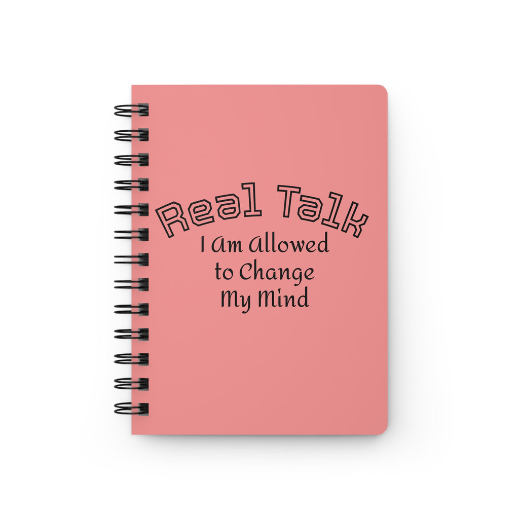 Spiral Notebook — "Real Talk: I Am Allowed to Change My Mind" Motivational Journal
