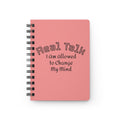 Spiral Notebook — "Real Talk: I Am Allowed to Change My Mind" Motivational Journal