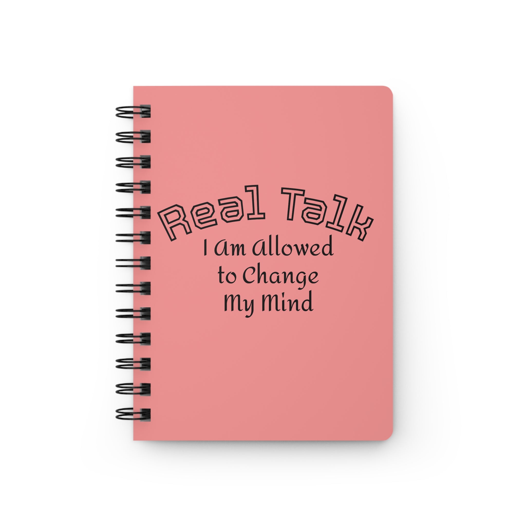 Spiral Notebook — "Real Talk: I Am Allowed to Change My Mind" Motivational Journal