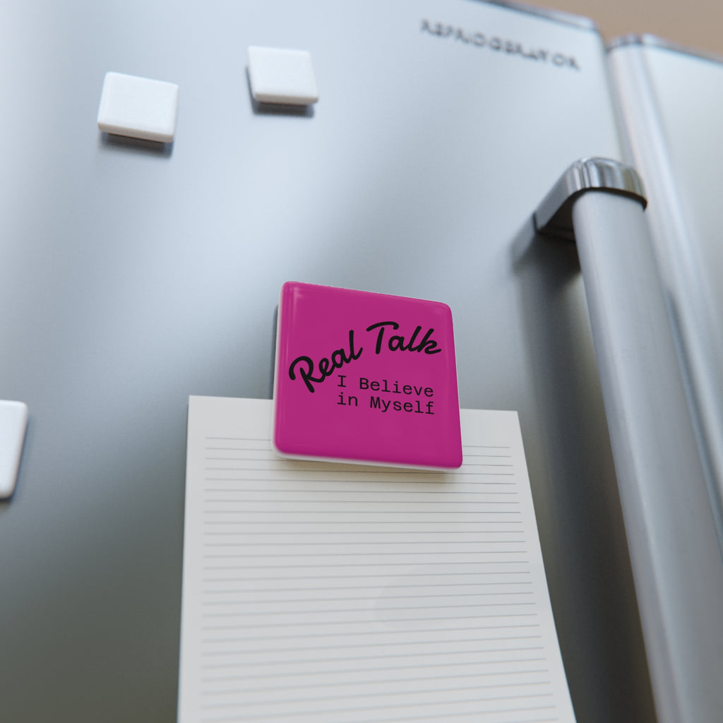 Porcelain Magnet — "Real Talk: I Believe in Myself" Inspirational Square Fridge Magnet