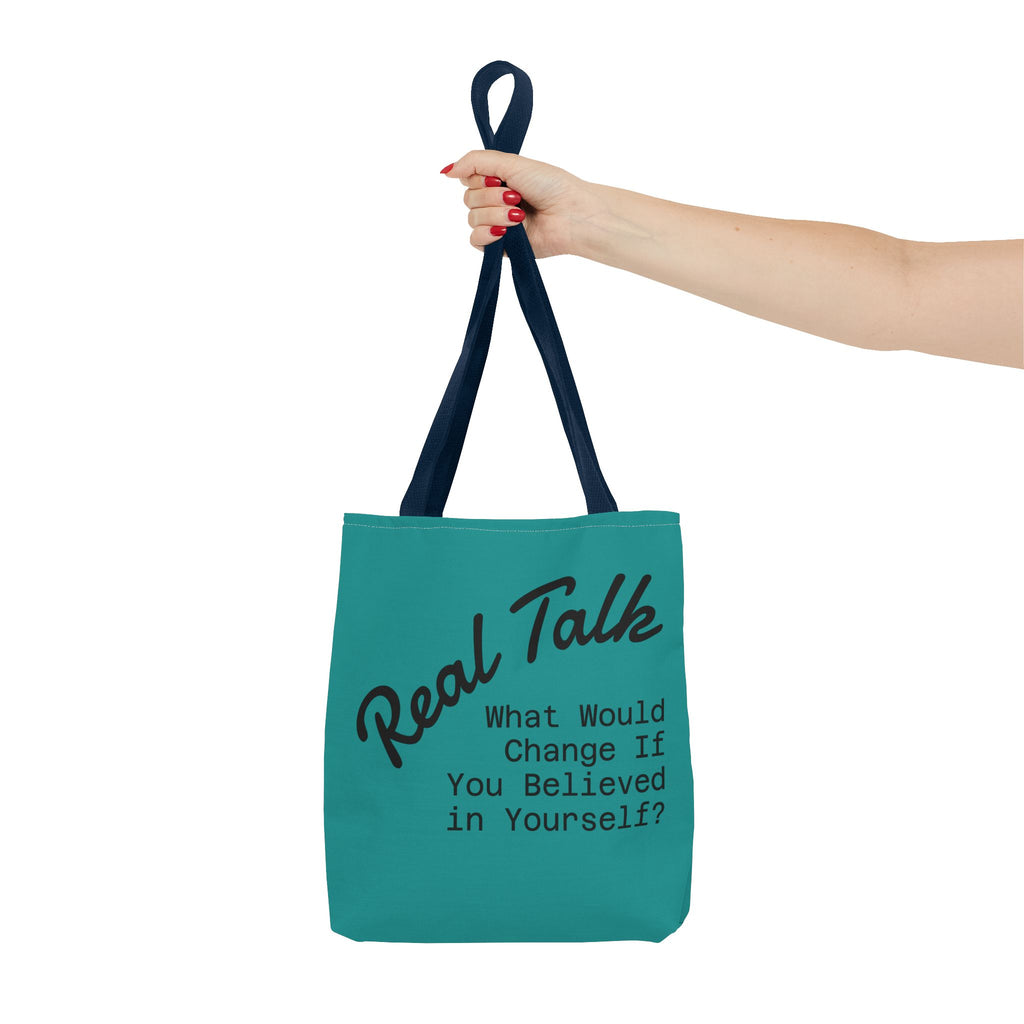 Tote Bag — "Real Talk: What Would Change If You Believed in Yourself?" Motivational Tote