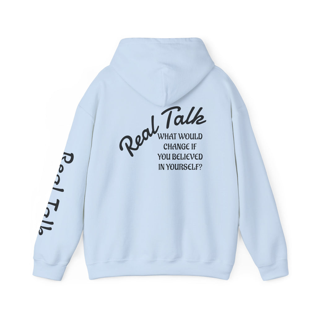 Hoodie — "Real Talk: What Would Change If You Believed In Yourself?" Inspirational Pullover