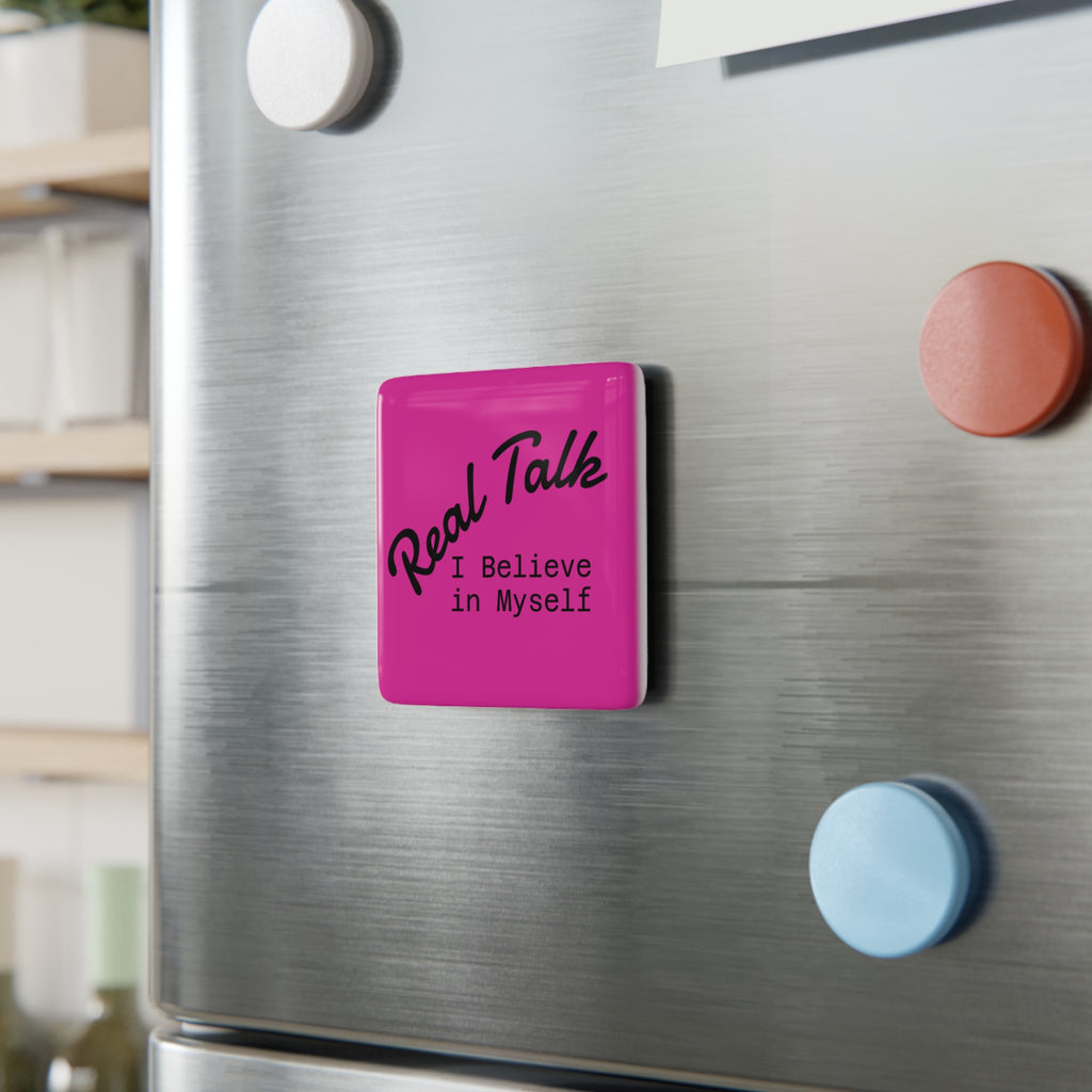 Porcelain Magnet — "Real Talk: I Believe in Myself" Inspirational Square Fridge Magnet