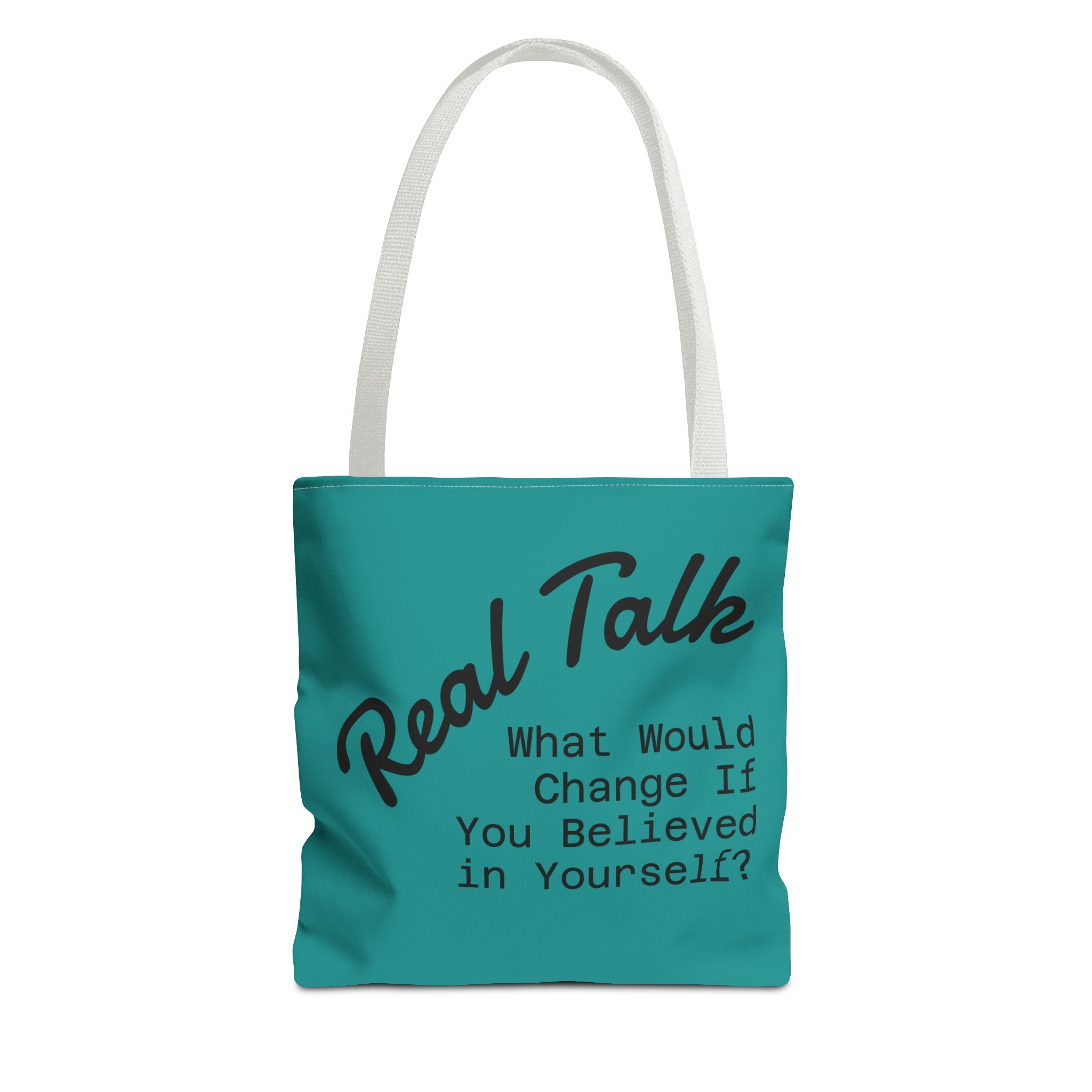 Tote Bag — "Real Talk: What Would Change If You Believed in Yourself?" Motivational Tote