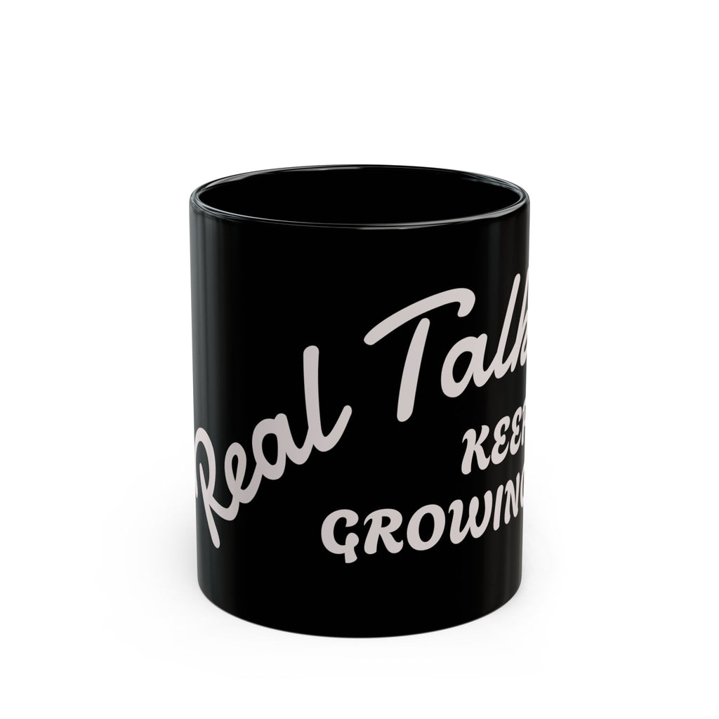 Real Talk Mug — "Keep Growing" Inspirational Black Coffee Mug (11oz, 15oz)