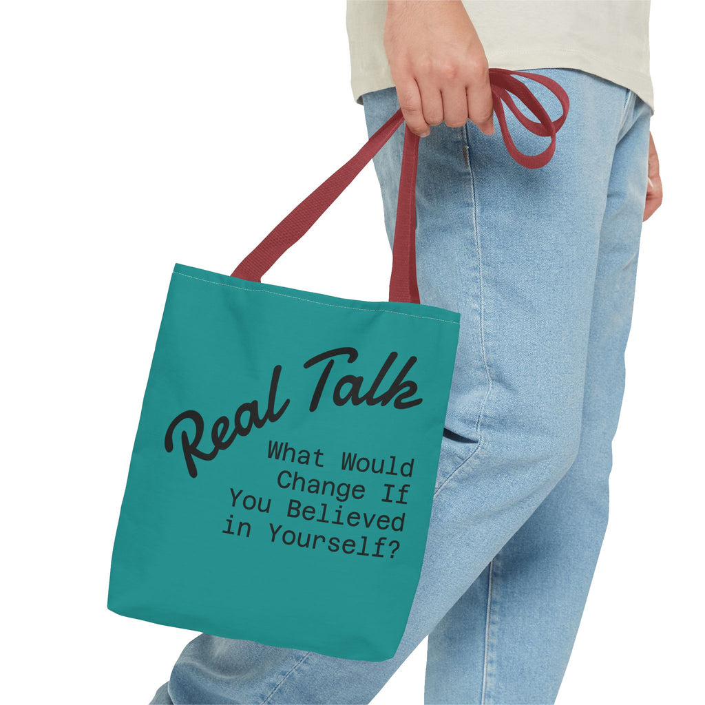 Tote Bag — "Real Talk: What Would Change If You Believed in Yourself?" Motivational Tote