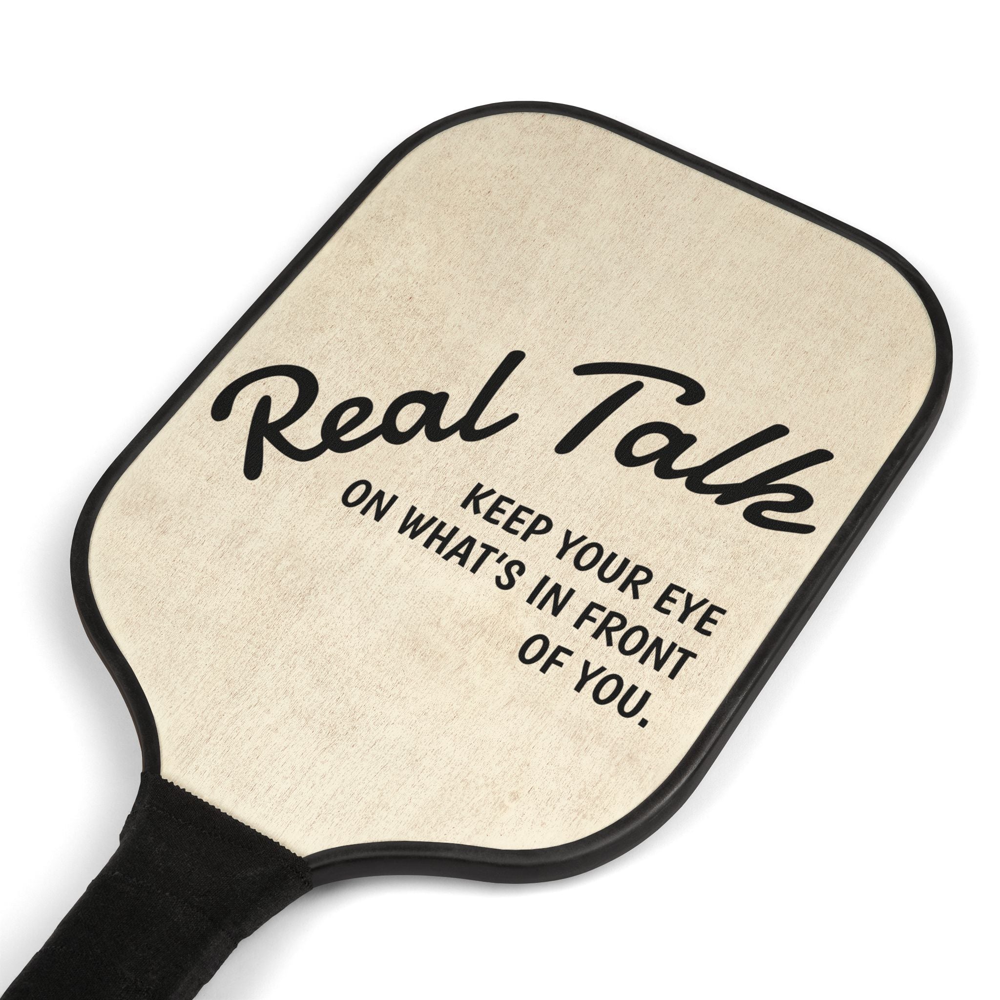 Pickleball Paddle Set - "Real Talk" Keep Your Eye On What's In Front of You Design