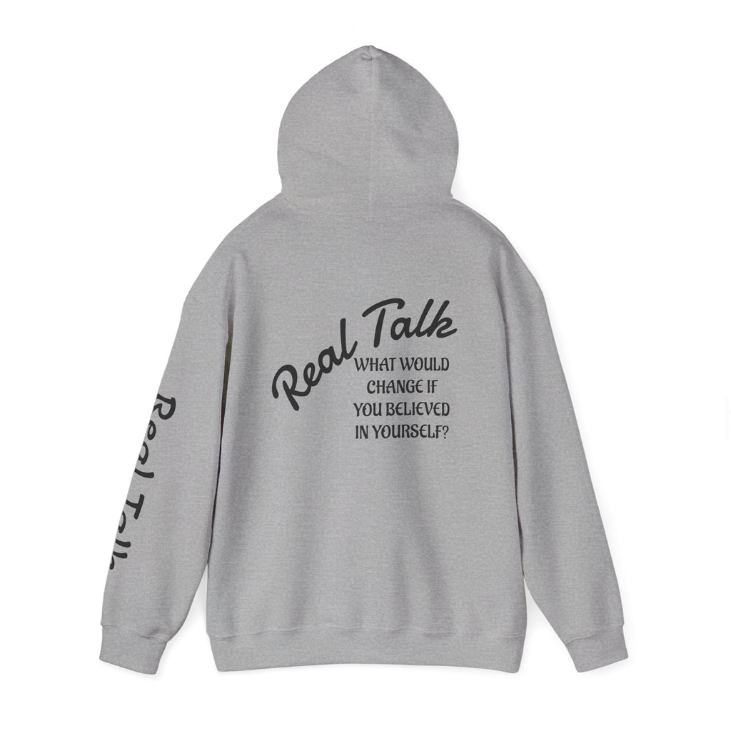 Hoodie — "Real Talk: What Would Change If You Believed In Yourself?" Inspirational Pullover