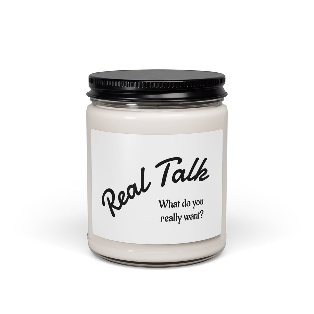 Soy Candle — “Real Talk: What Do You Really Want?” Scented 9oz Jar