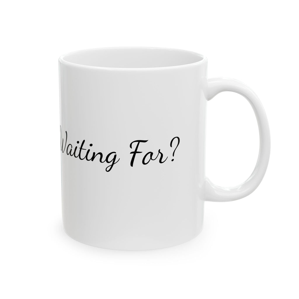 What if Mug -Questions that Transform (11oz, 15oz)