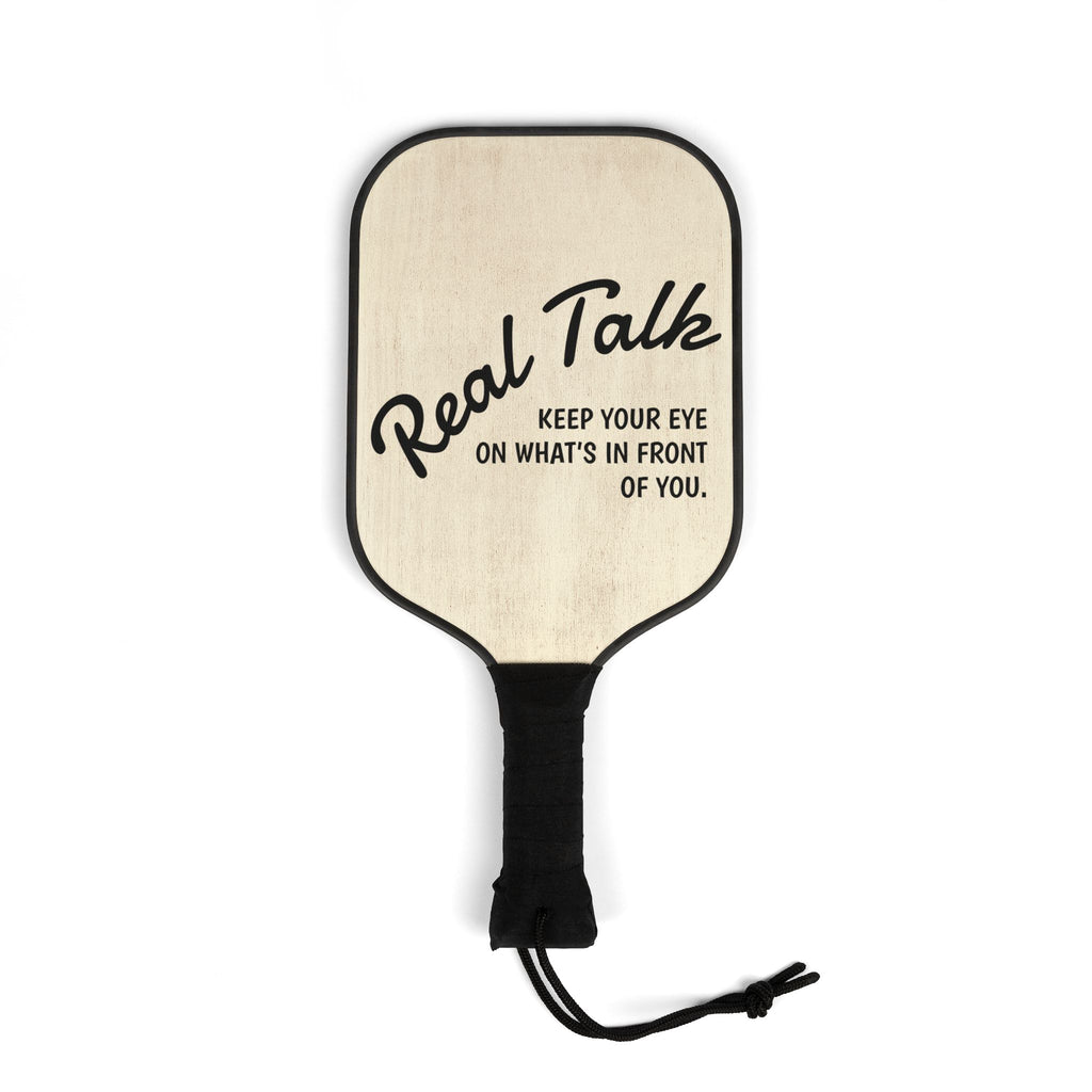Pickleball Paddle Set - "Real Talk" Keep Your Eye On What's In Front of You Design