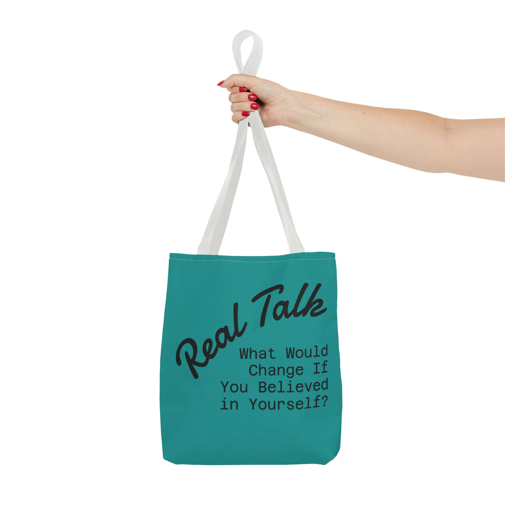 Tote Bag — "Real Talk: What Would Change If You Believed in Yourself?" Motivational Tote