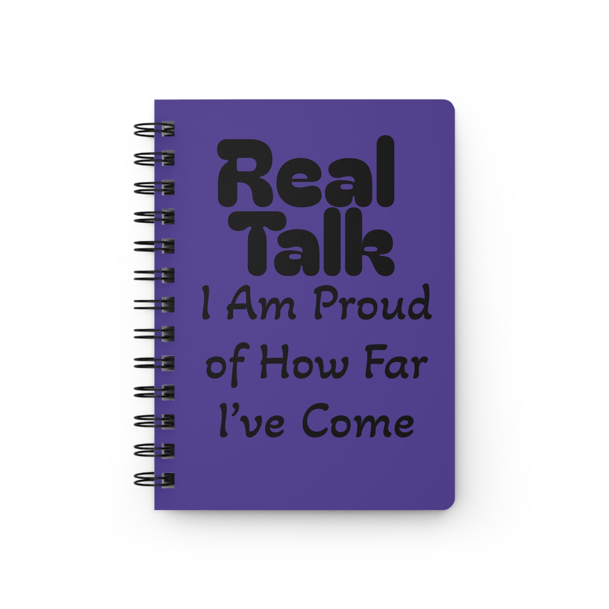 Spiral Journal — "Real Talk: I Am Proud of How Far I’ve Come" Motivational Notebook