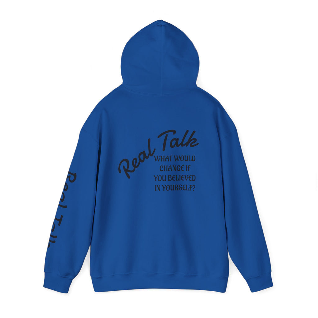 Hoodie — "Real Talk: What Would Change If You Believed In Yourself?" Inspirational Pullover