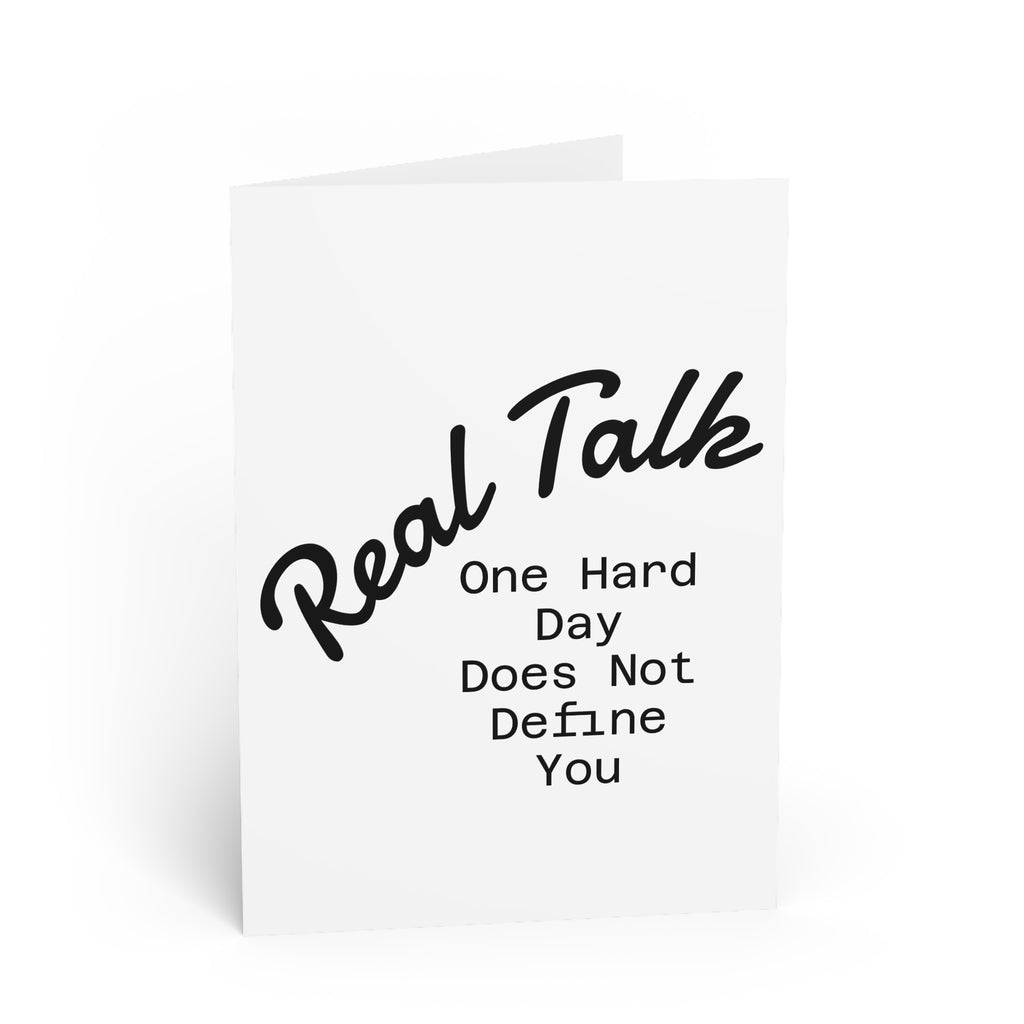 Greeting Card — "Real Talk: One Hard Day Does Not Define You" Encouragement Card