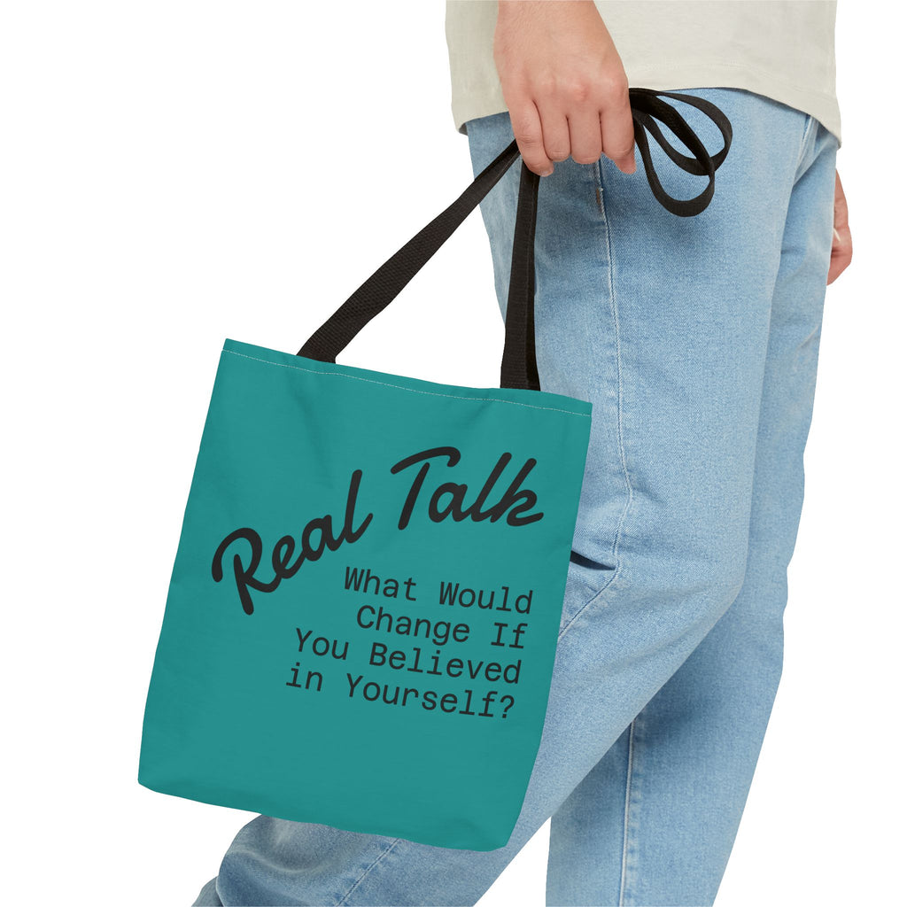 Tote Bag — "Real Talk: What Would Change If You Believed in Yourself?" Motivational Tote