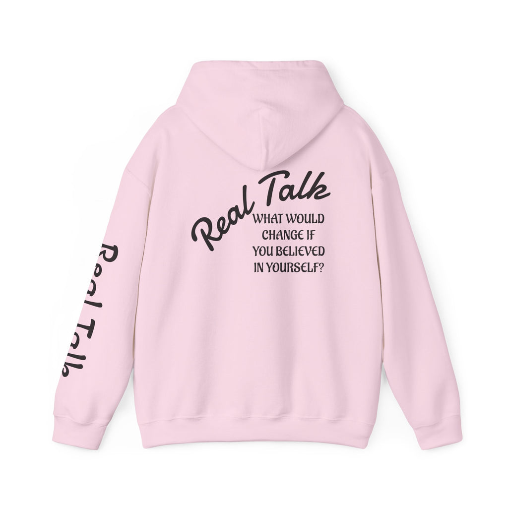 Hoodie — "Real Talk: What Would Change If You Believed In Yourself?" Inspirational Pullover