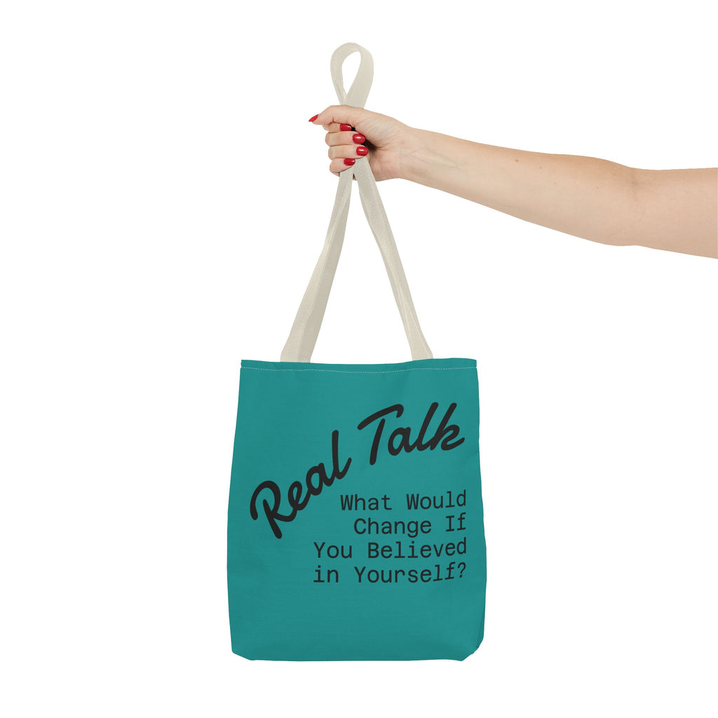 Tote Bag — "Real Talk: What Would Change If You Believed in Yourself?" Motivational Tote