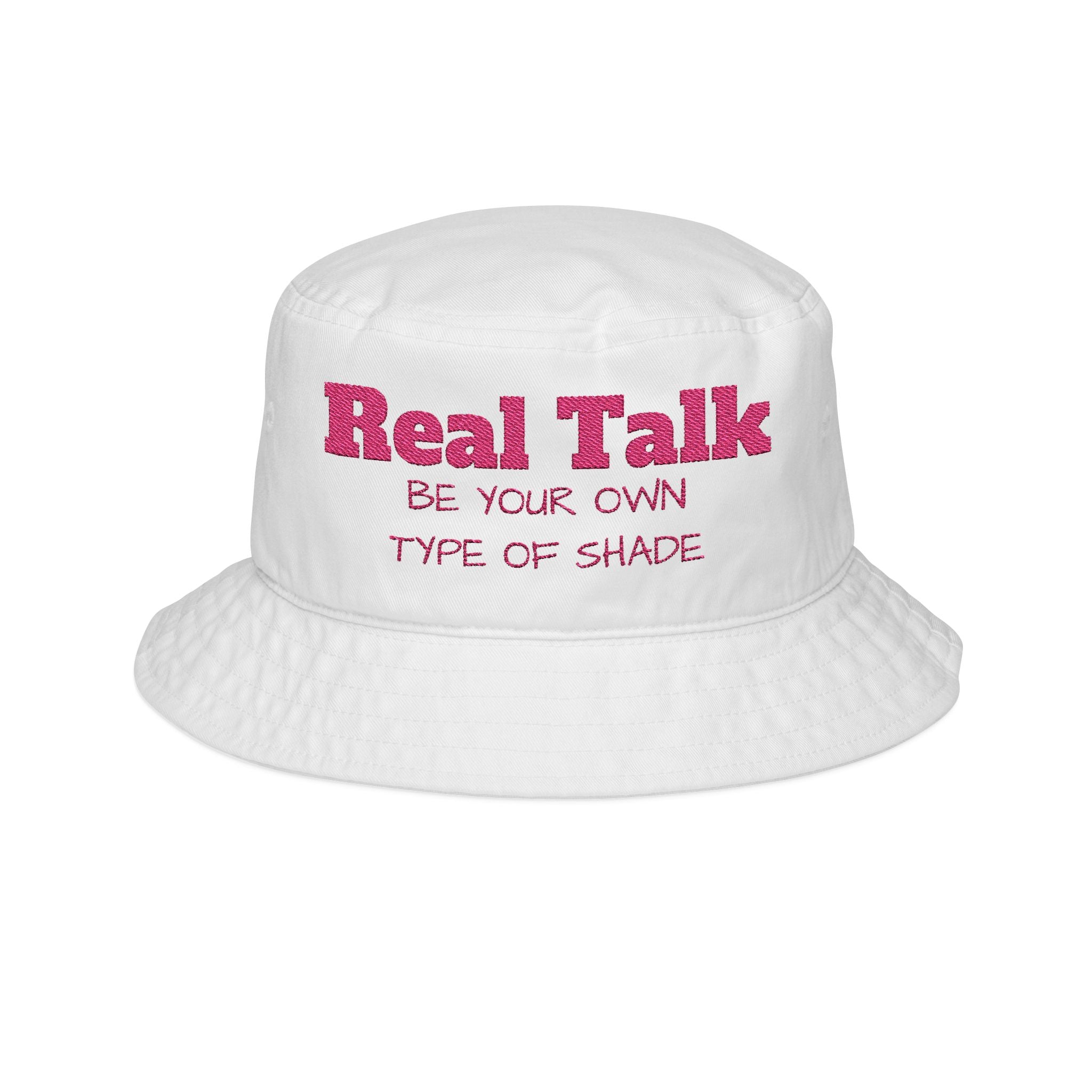 Bucket Hat - "Real Talk: Be Your Own Type of Shade" Embroidered