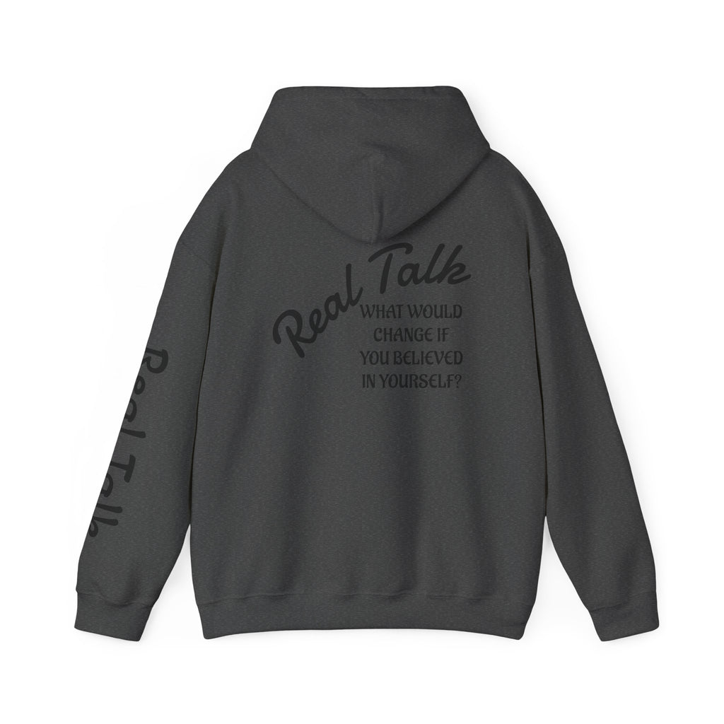 Hoodie — "Real Talk: What Would Change If You Believed In Yourself?" Inspirational Pullover