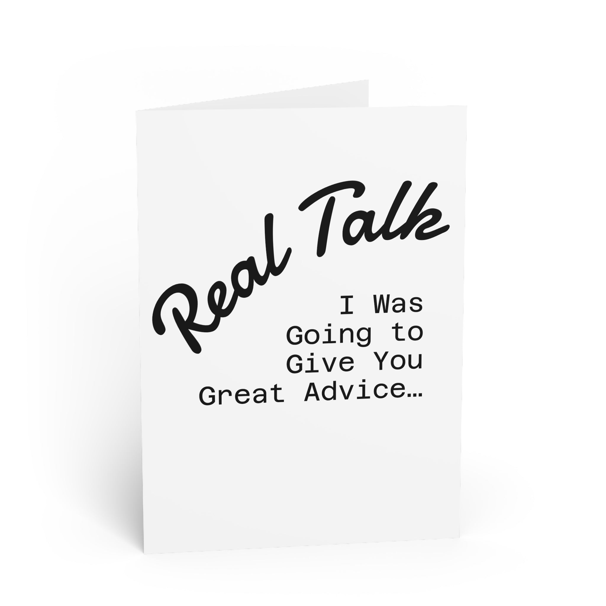 Funny Talk Card — "I Was Going to Give You Great Advice..." Greeting Card