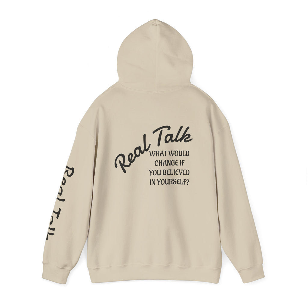 Hoodie — "Real Talk: What Would Change If You Believed In Yourself?" Inspirational Pullover