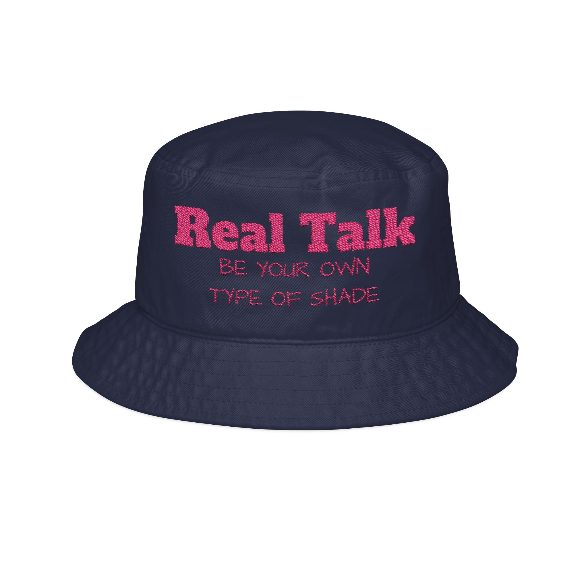 Bucket Hat - "Real Talk: Be Your Own Type of Shade" Embroidered