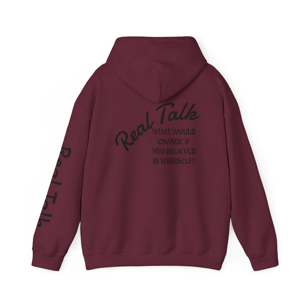 Hoodie — "Real Talk: What Would Change If You Believed In Yourself?" Inspirational Pullover